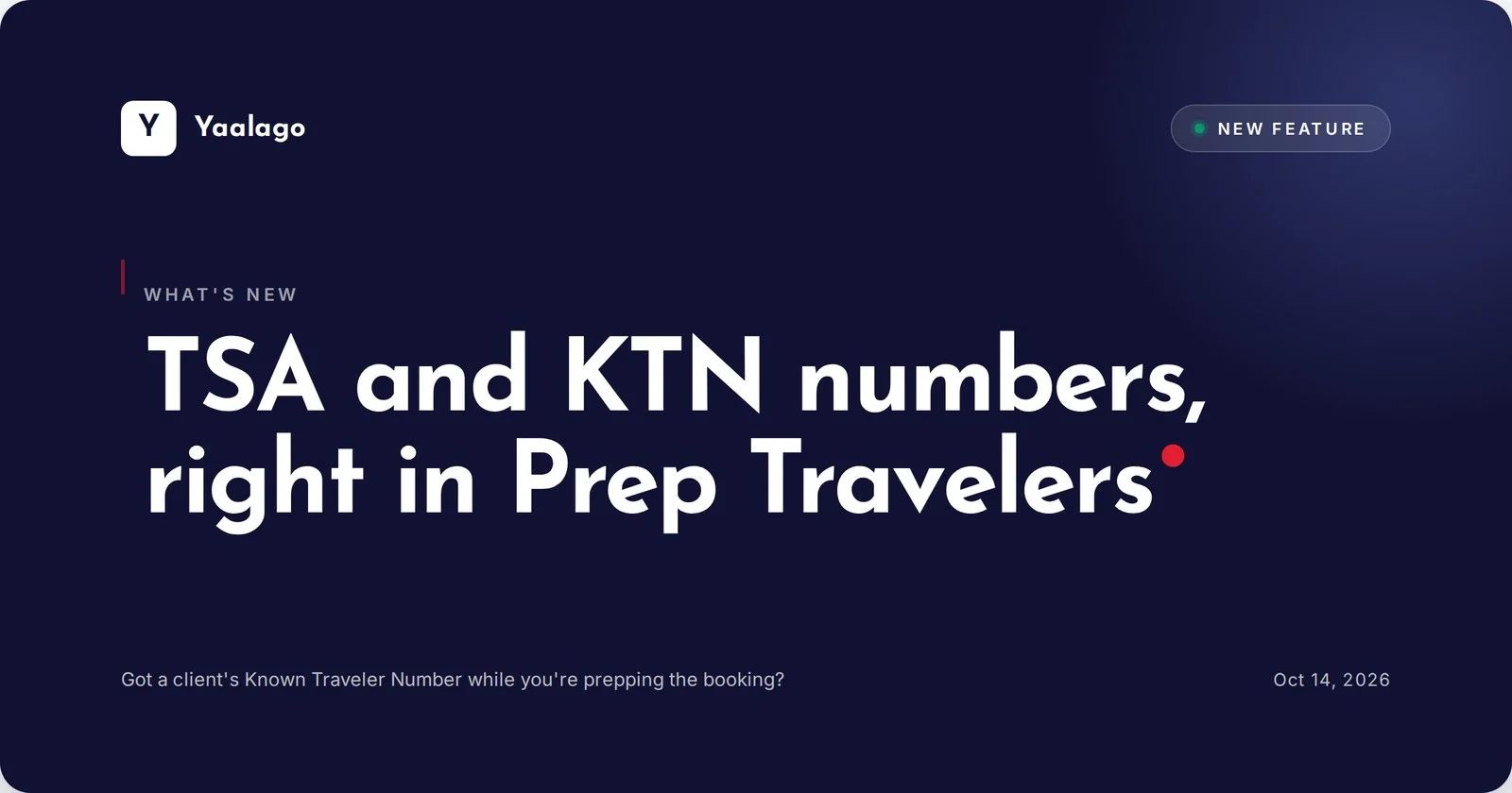 TSA and KTN numbers, right in Prep Travelers